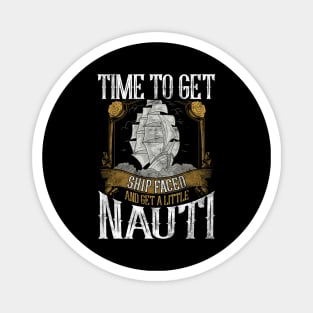 Time To Get Shipfaced & Get a Little Nauti Pun Magnet